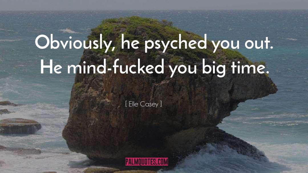 Psyched quotes by Elle Casey