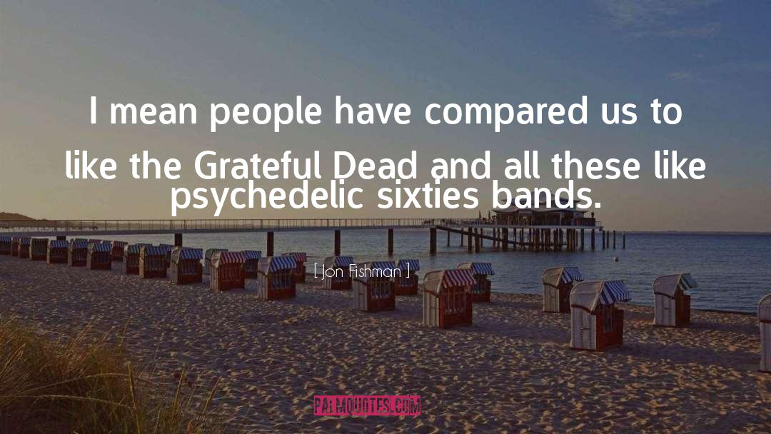 Psychedelic quotes by Jon Fishman