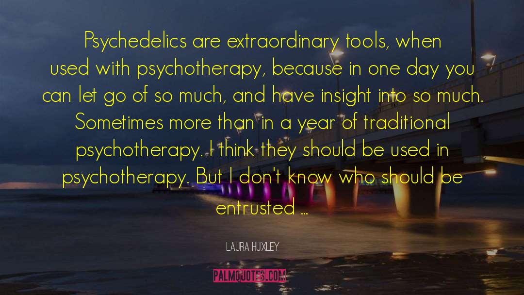 Psychedelics quotes by Laura Huxley