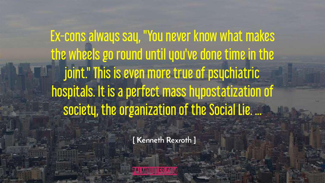 Psychiatric Hospitals quotes by Kenneth Rexroth