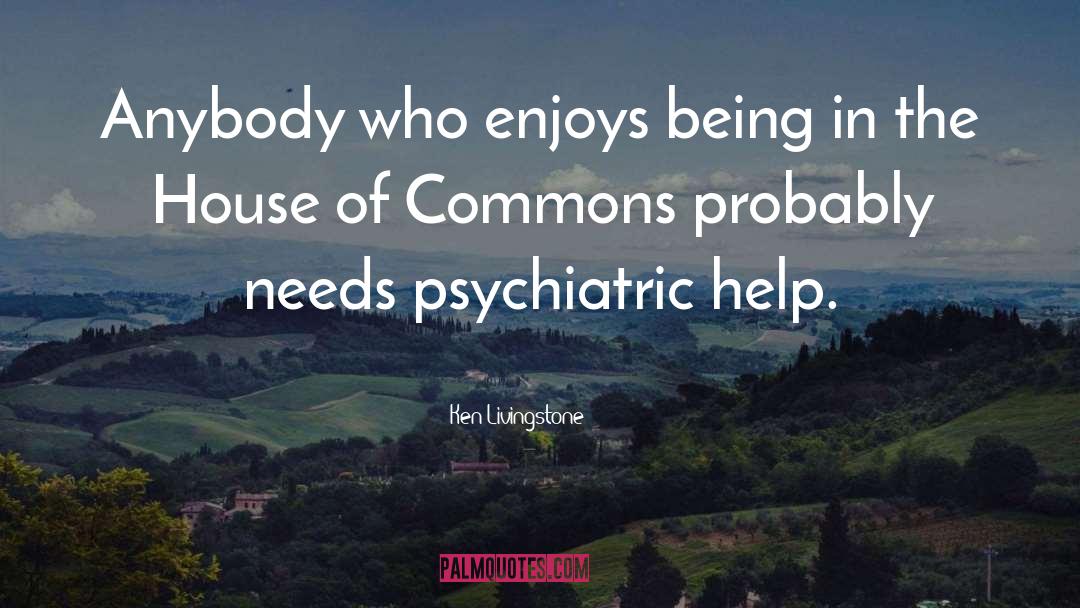 Psychiatric quotes by Ken Livingstone