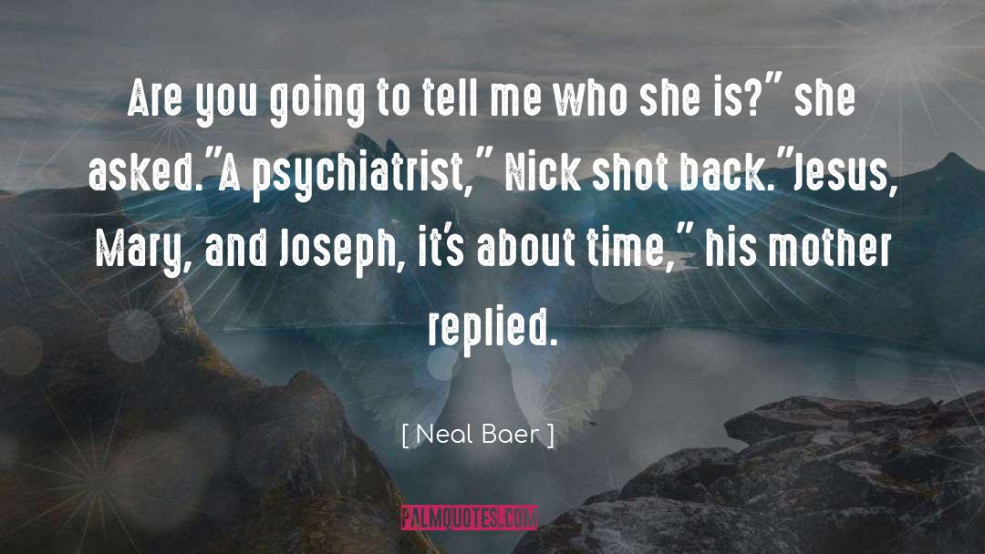 Psychiatrist quotes by Neal Baer