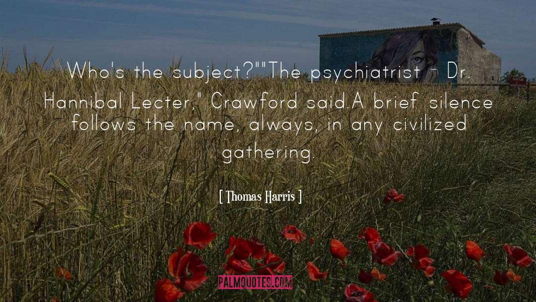 Psychiatrist quotes by Thomas Harris