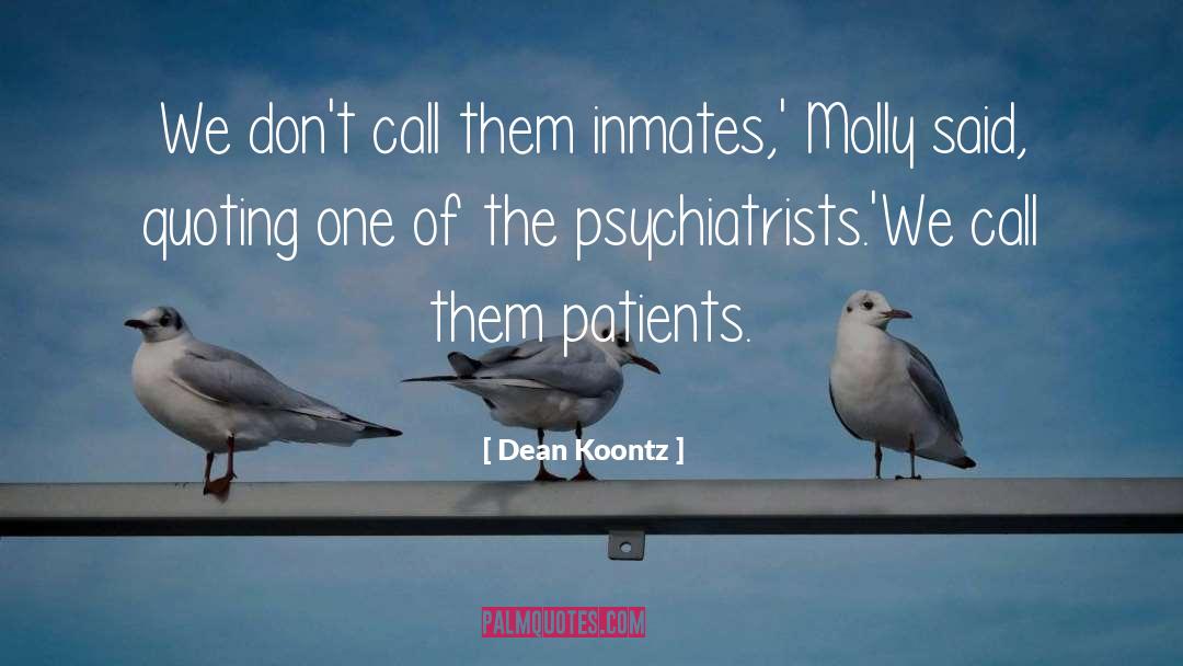 Psychiatrists quotes by Dean Koontz