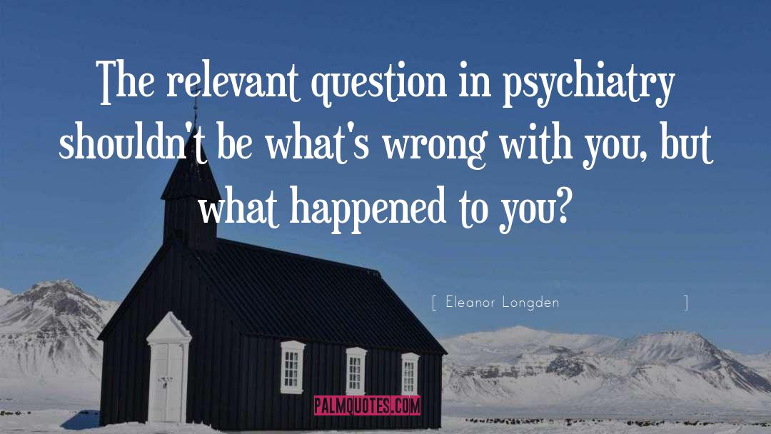 Psychiatry quotes by Eleanor Longden