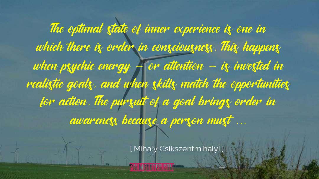 Psychic Energy quotes by Mihaly Csikszentmihalyi