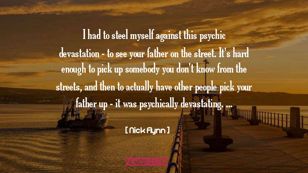 Psychic Improvisation quotes by Nick Flynn