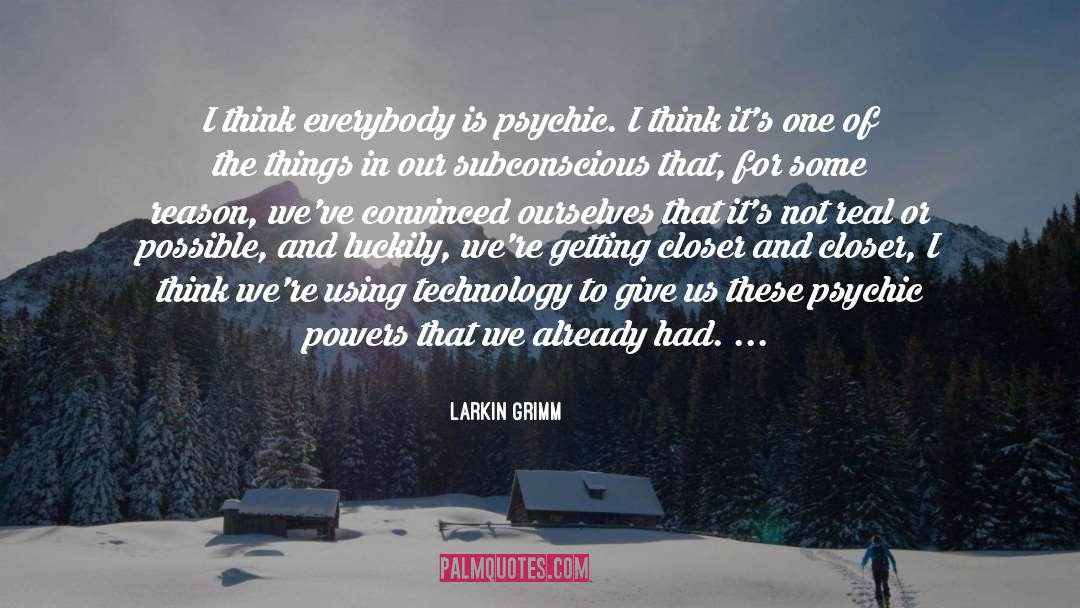 Psychic Powers quotes by Larkin Grimm