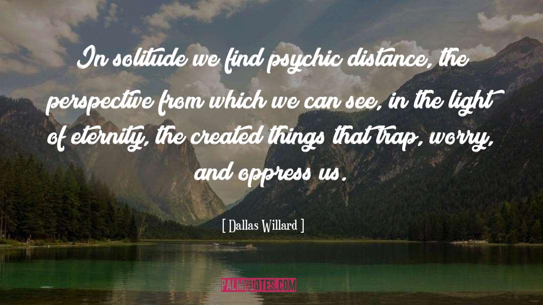 Psychic Workshop quotes by Dallas Willard