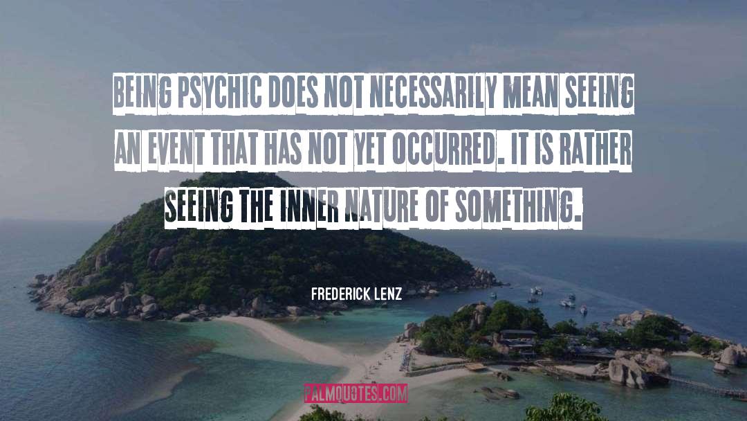 Psychics quotes by Frederick Lenz