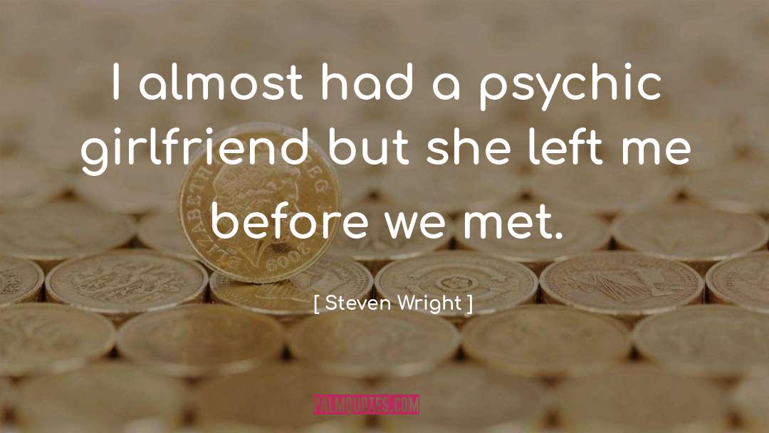 Psychics quotes by Steven Wright