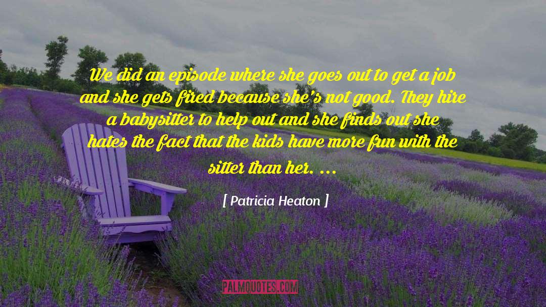 Psycho Babysitter quotes by Patricia Heaton