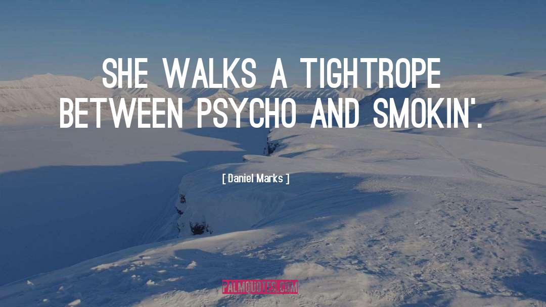 Psycho quotes by Daniel Marks