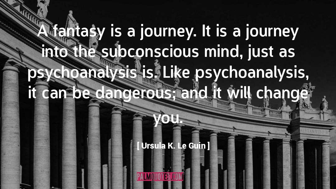 Psychoanalysis quotes by Ursula K. Le Guin