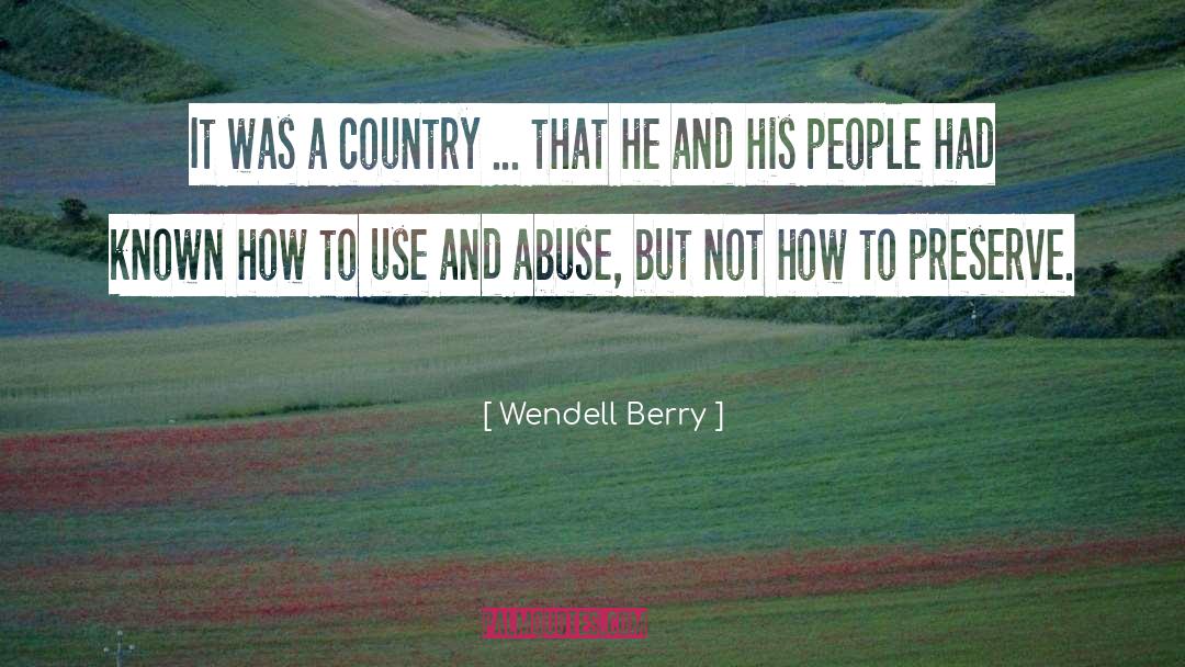 Psychological Abuse quotes by Wendell Berry