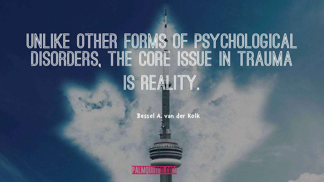 Psychological Disorders quotes by Bessel A. Van Der Kolk