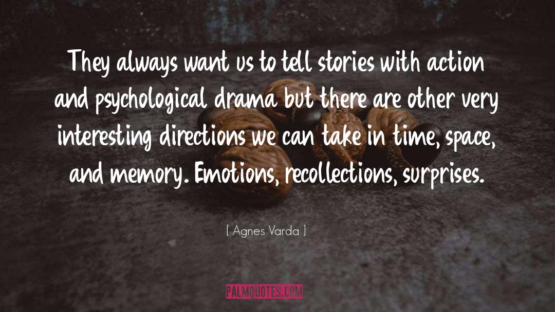 Psychological Drama quotes by Agnes Varda