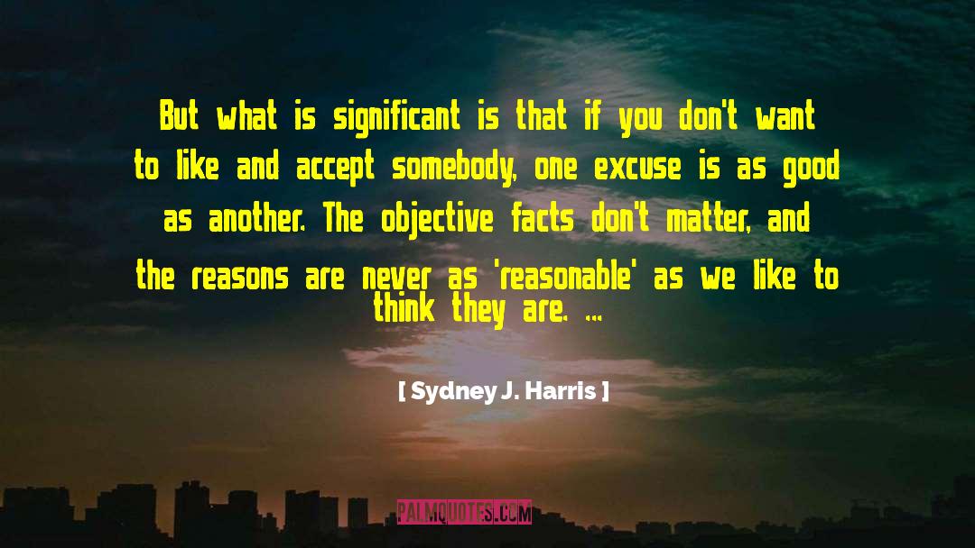Psychological Facts quotes by Sydney J. Harris