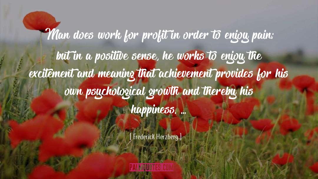 Psychological Growth Models quotes by Frederick Herzberg