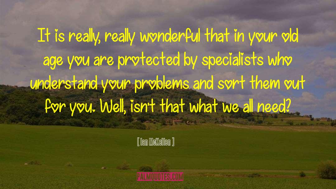 Psychological Problems quotes by Ian McKellen