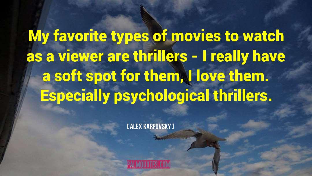 Psychological Thrillers quotes by Alex Karpovsky