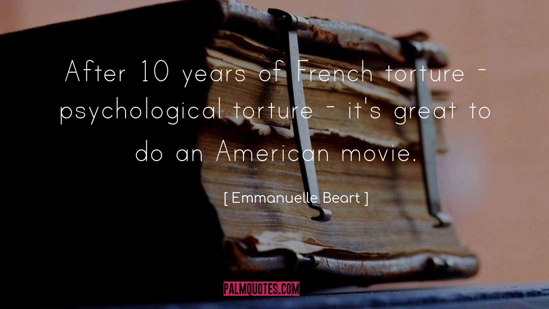 Psychological Torture quotes by Emmanuelle Beart