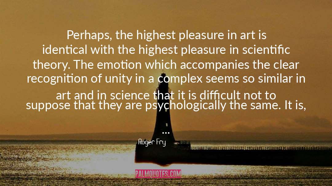 Psychologically quotes by Roger Fry