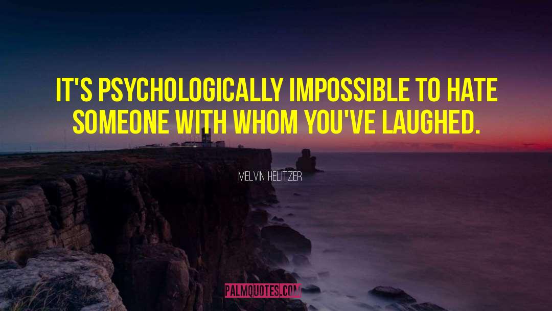 Psychologically quotes by Melvin Helitzer