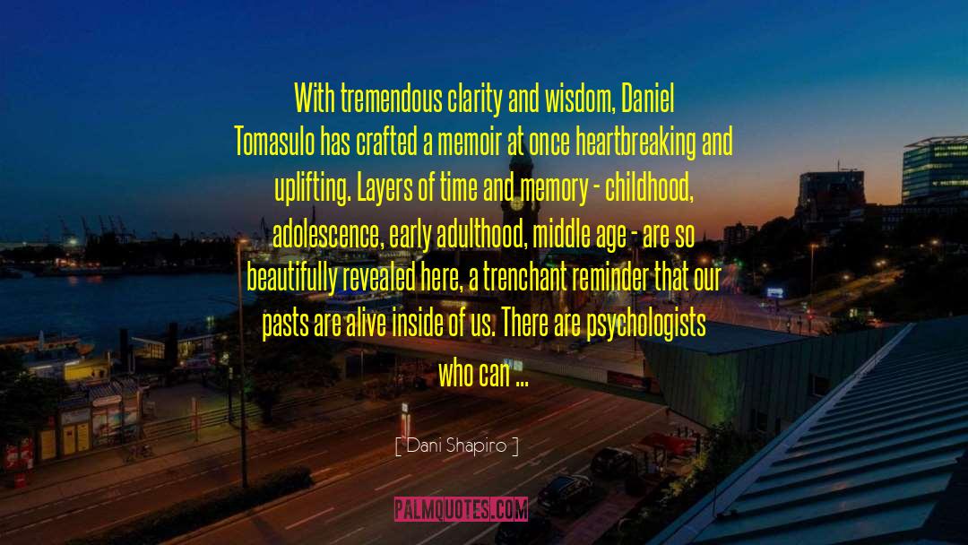 Psychologists Problems quotes by Dani Shapiro