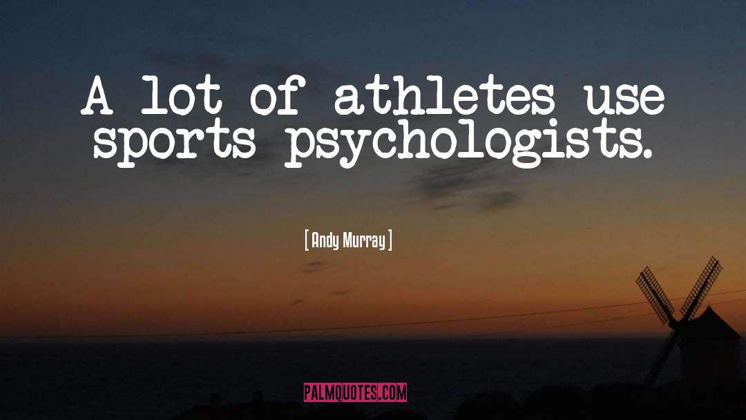 Psychologists quotes by Andy Murray