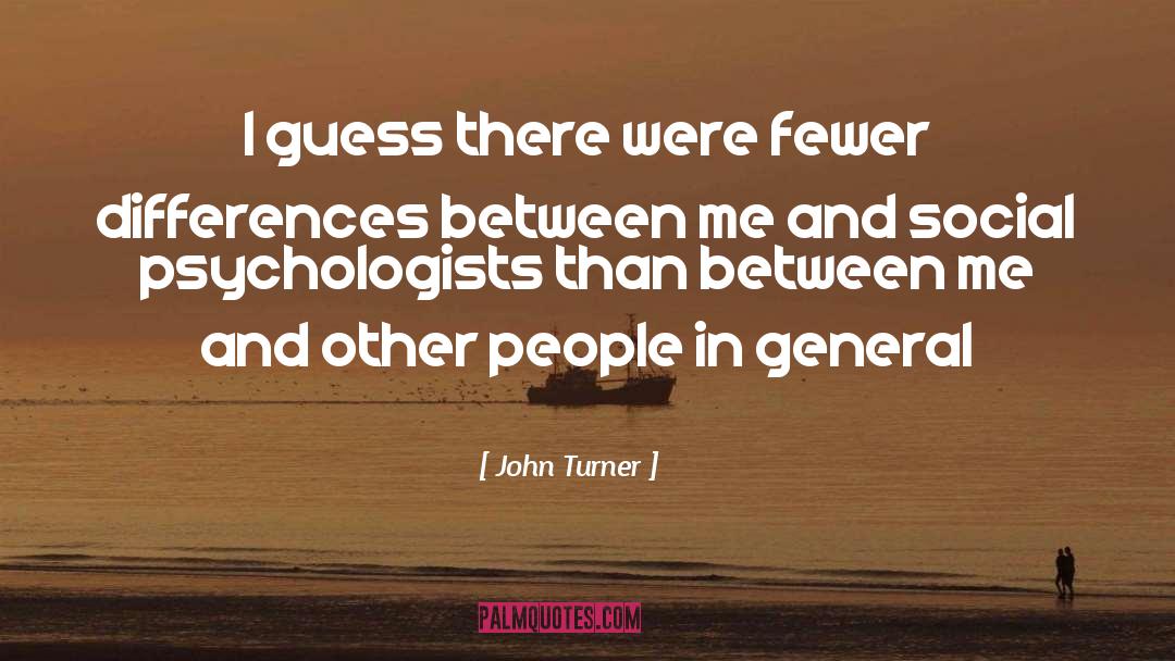 Psychologists quotes by John Turner