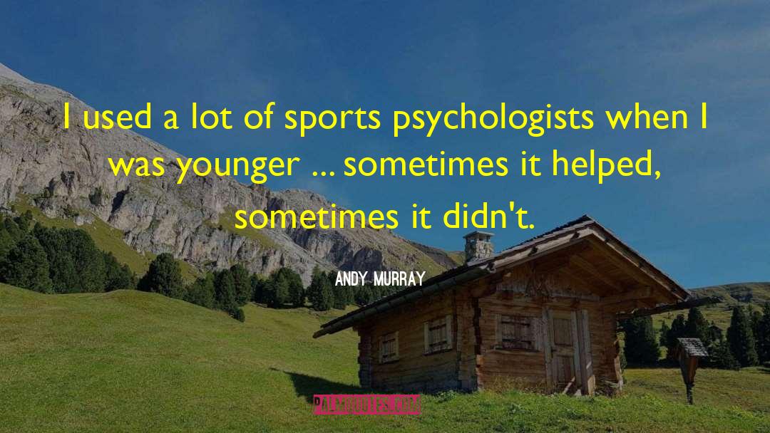 Psychologists quotes by Andy Murray
