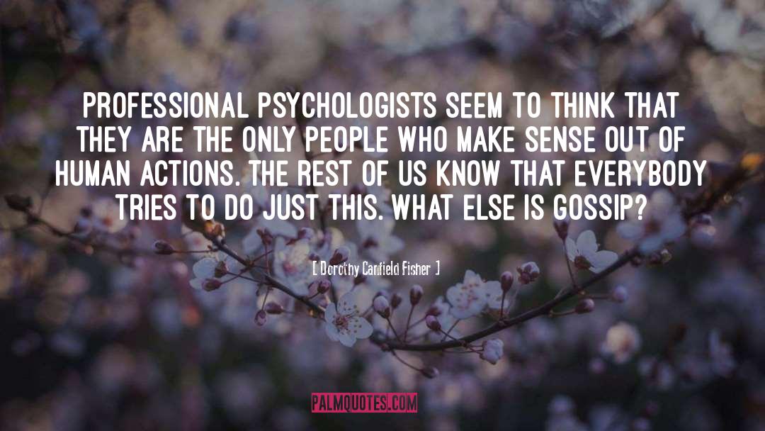 Psychologists quotes by Dorothy Canfield Fisher