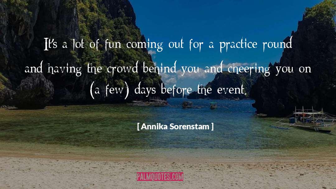 Psychology Of Crowds quotes by Annika Sorenstam