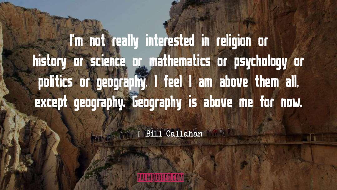 Psychology quotes by Bill Callahan