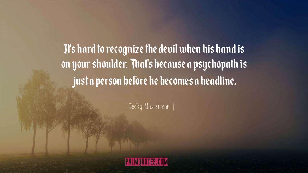 Psychopath quotes by Becky Masterman