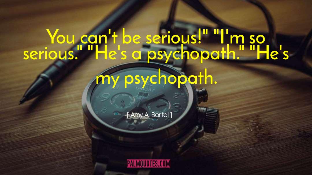 Psychopath quotes by Amy A. Bartol