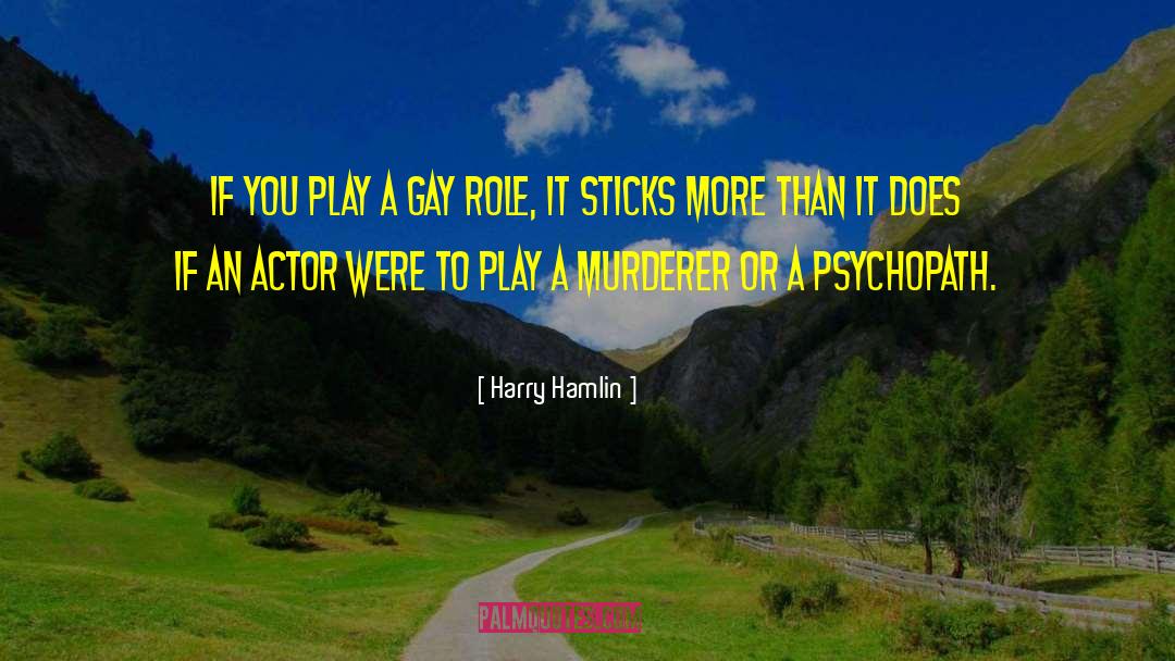 Psychopath quotes by Harry Hamlin