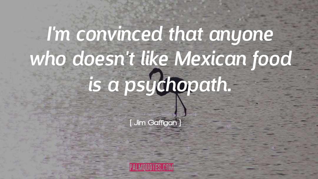 Psychopath quotes by Jim Gaffigan