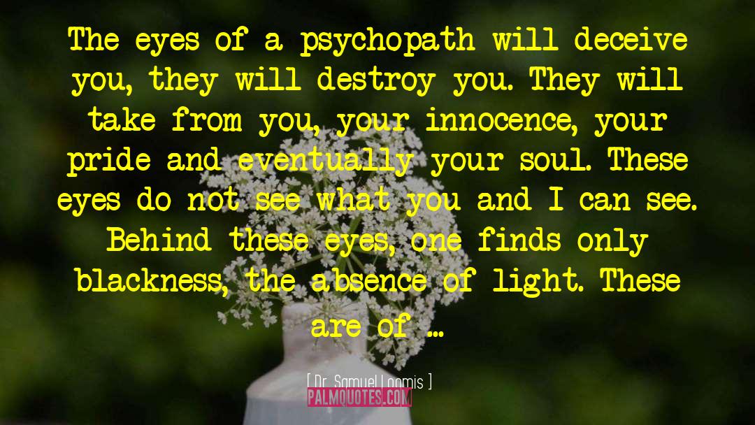 Psychopath quotes by Dr. Samuel Loomis