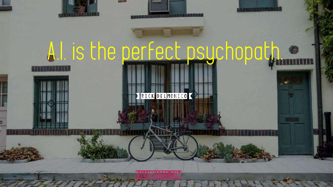 Psychopath quotes by Rick Delmonico