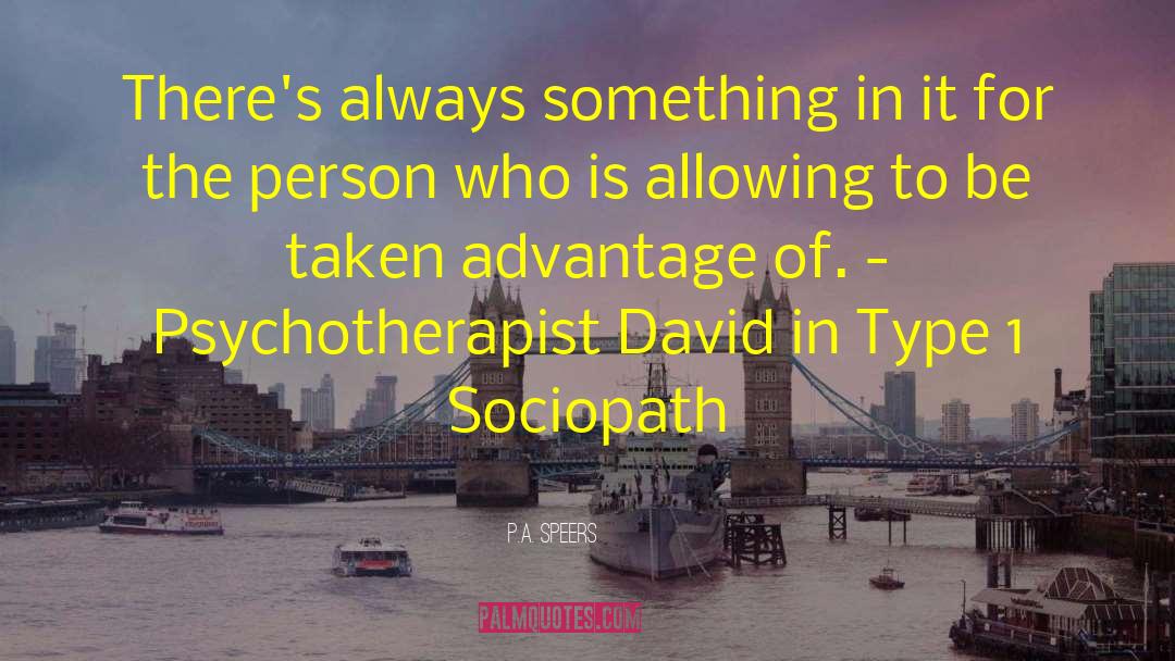 Psychopath quotes by P.A. Speers