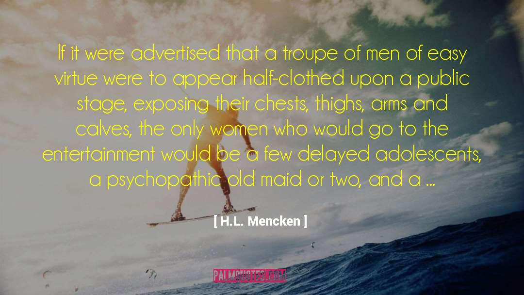 Psychopathic quotes by H.L. Mencken