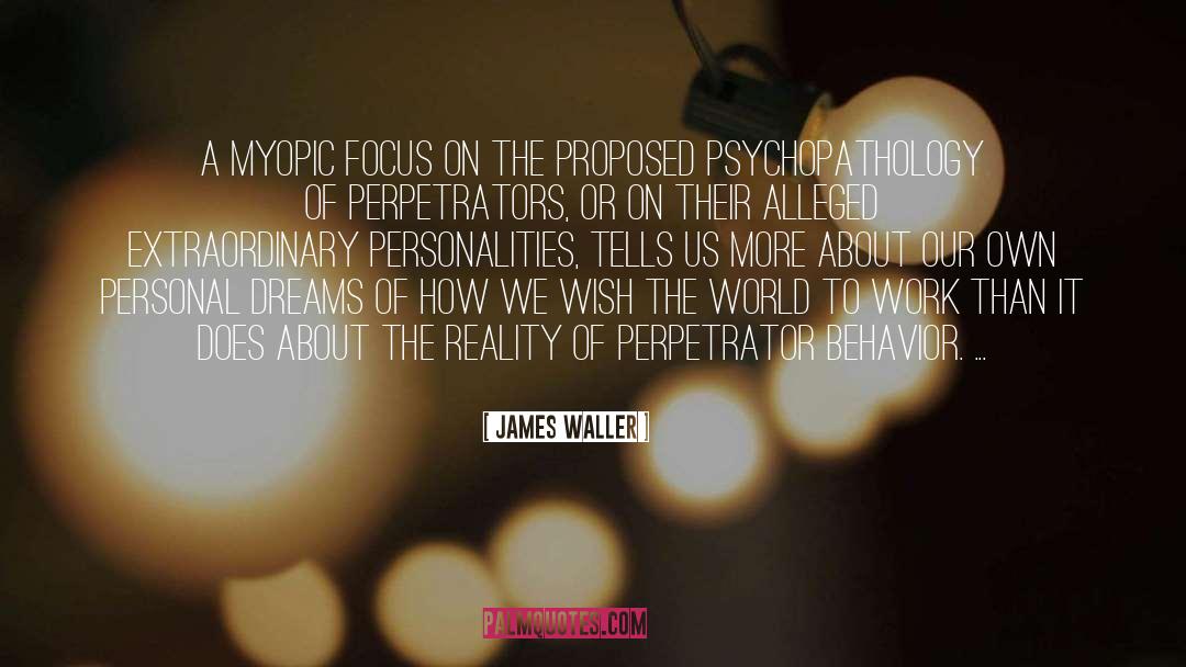 Psychopathology quotes by James Waller
