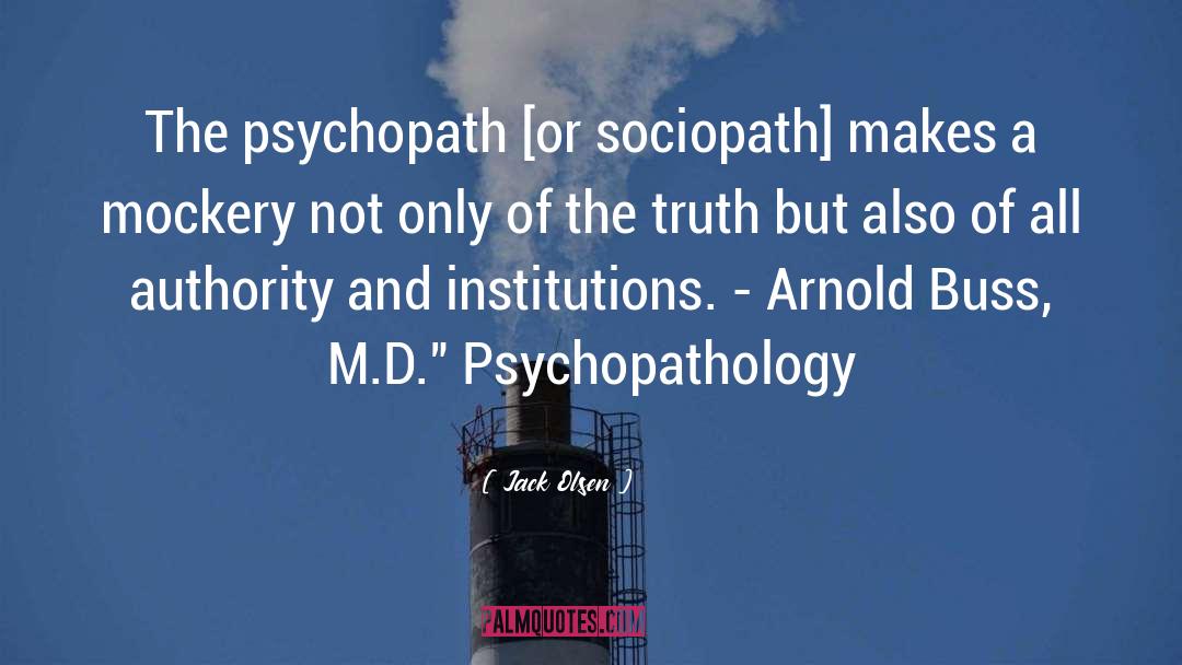 Psychopathology quotes by Jack Olsen