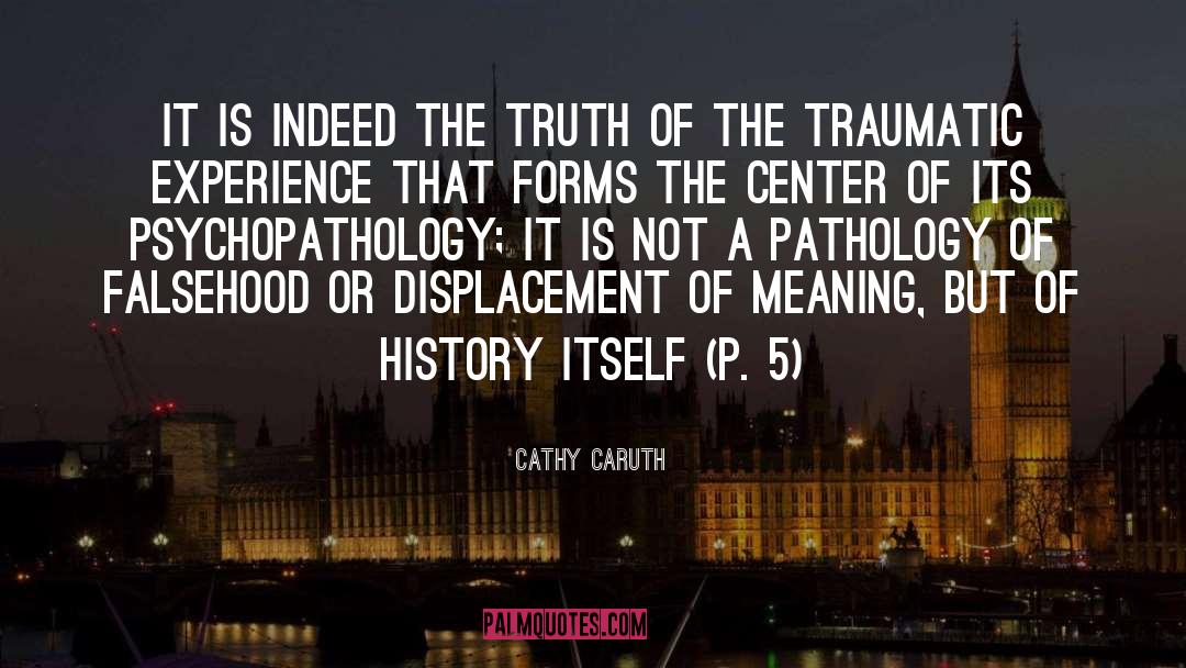 Psychopathology quotes by Cathy Caruth