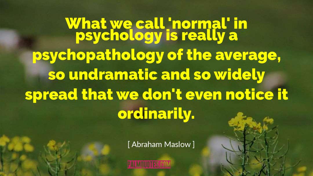 Psychopathology quotes by Abraham Maslow