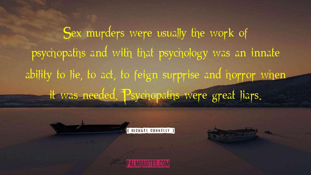 Psychopaths quotes by Michael Connelly