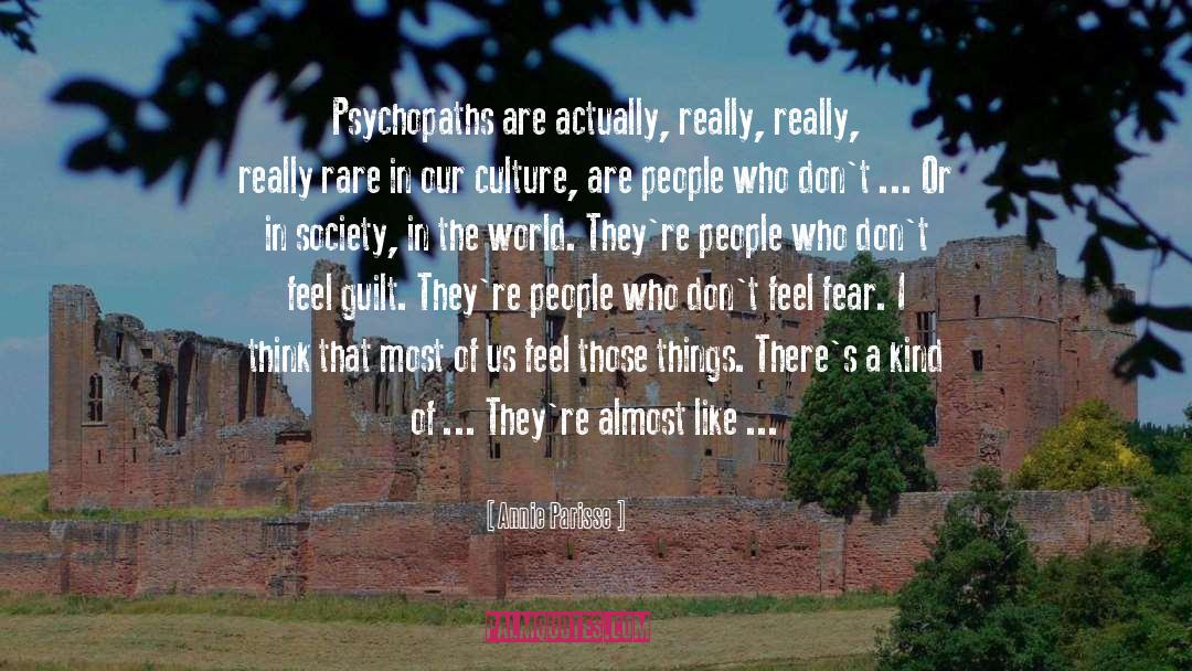 Psychopaths quotes by Annie Parisse