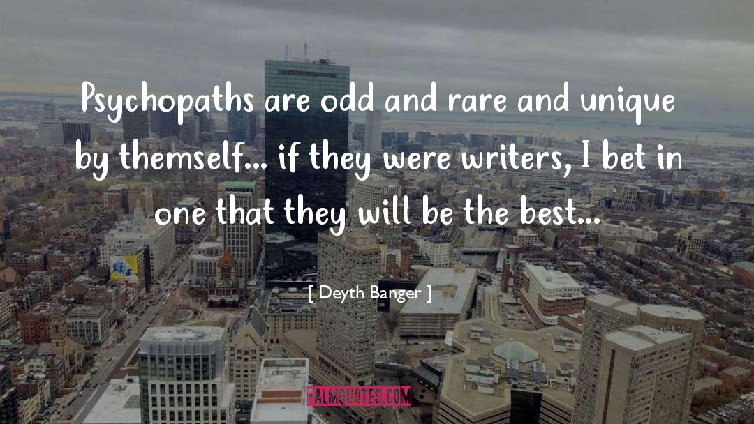 Psychopaths quotes by Deyth Banger
